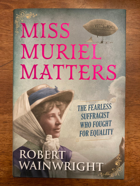 Wainwright, Robert - Miss Muriel Matters (Hardcover)