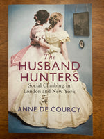 De Courcy, Anne - Husband Hunters (Trade Paperback)
