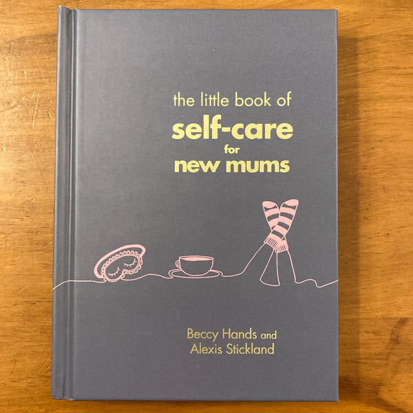 Hands, Beccy - Little Book of Self Care for New Mums (Hardcover)