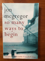 McGregor, Jon - So Many Ways to Begin (Paperback)