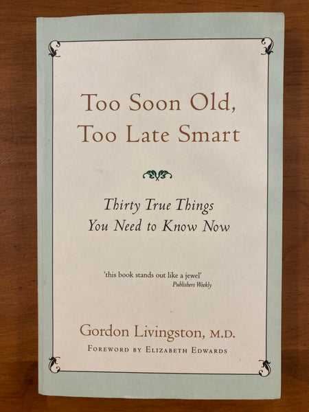 Livingston, Gordon - Too Soon Old Too Late Smart (Paperback)