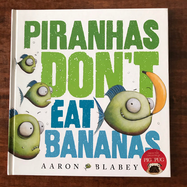 Blabey, Aaron - Piranhas Don't Eat Bananas (Hardcover)