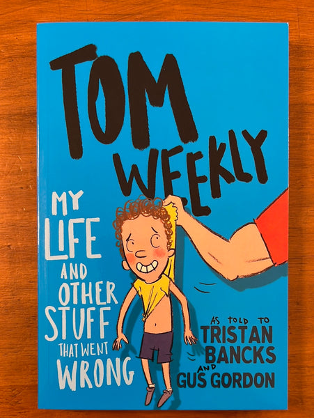 Bancks, Tristan - Tom Weekly My Life and Other Stuff That Went Wrong (Paperback)