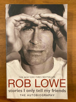 Lowe, Rob - Stories I Only Tell My Friends (Trade Paperback)