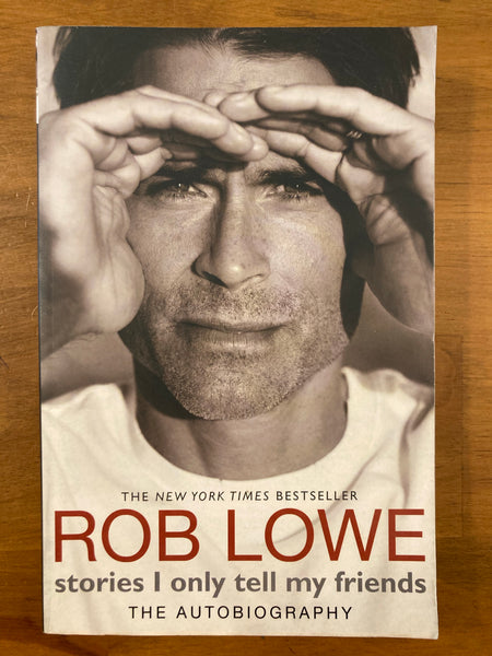Lowe, Rob - Stories I Only Tell My Friends (Trade Paperback)
