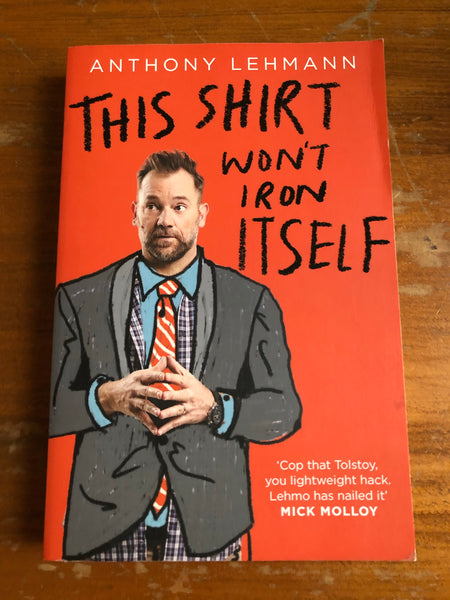 Lehmann, Anthony - This Shirt Won't Iron Itself (Trade Paperback)
