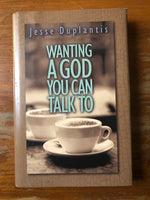 Duplantis, Jesse - Wanting a God You Can Talk To (Hardcover)
