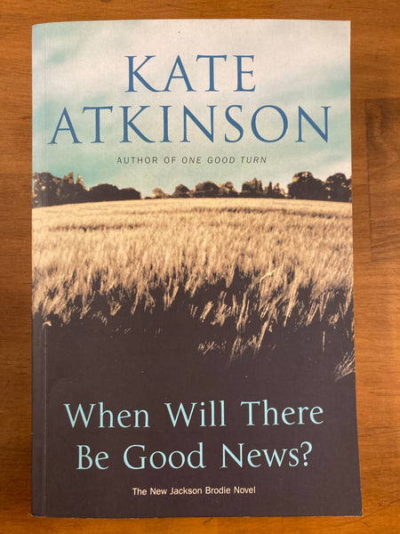 Atkinson, Kate - When Will There Be Good News (Trade Paperback)
