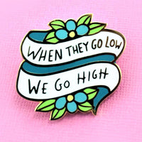 Jubly Umph Lapel Pin - When They Go Low We Go High